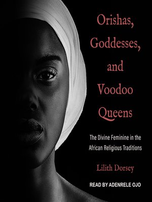 cover image of Orishas, Goddesses, and Voodoo Queens